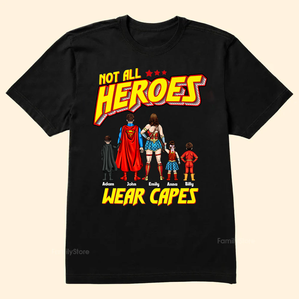 Not All Heros Wear Capes - Gift For Family Members - Personalized Shirt - CL02 NA94