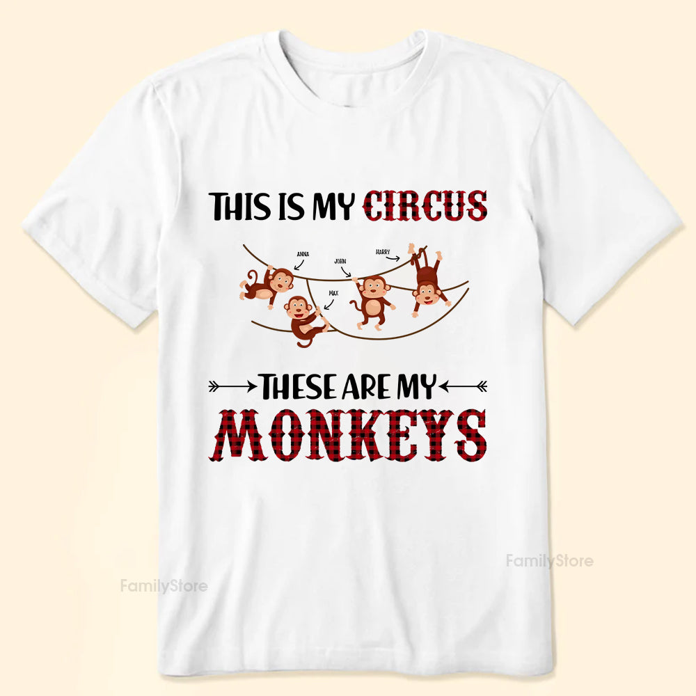 This Is My Circus These Are My Monkeys - Gift For Family - Personalized Shirt - NA94