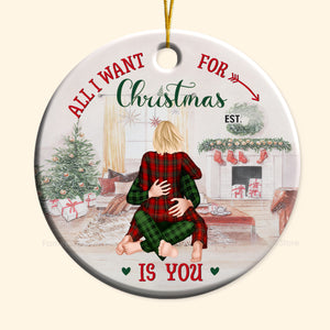 All I Want For Christmas Is You - Gift for Couples - Personalized Ceramic Ornament - CL28 NH96