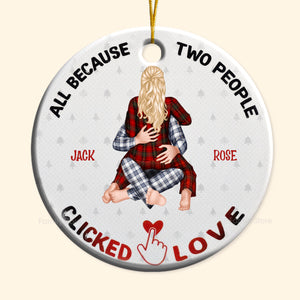 All Because Two People Clicked Love - Gift For Couples - Personalized Ceramic Ornament - CL28 NH96