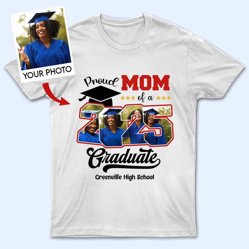 Custom Photo Proud Family Of A Class Of 2025 Graduate Senior - Personalized Custom Graduation T Shirt - Loving Gift for Grandma, Grandpa, Mom, Dad, Brother, Sister, Aunt, Uncle - PT