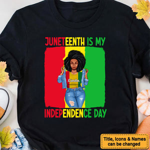 Juneteenth Is My Independence Day - Personalized T-shirt - Juneteenth, Birthday Gift For Black Woman, Mother, Friend, Sister | GR3