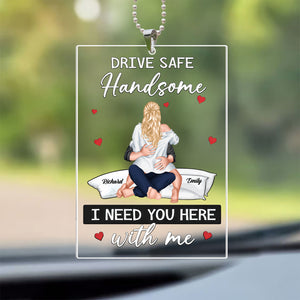 Babe, I Need U Here With Me - Personalized Car Hanging Ornament - Gift For Couple, Husband Wife, Anniversary, Engagement, Wedding, Marriage Gift - CL28 NA94