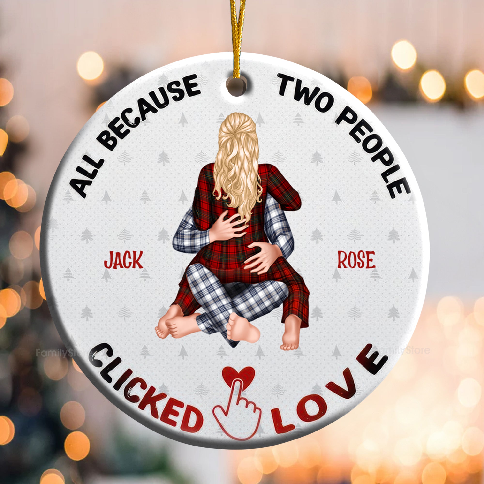 All Because Two People Clicked Love - Gift For Couples - Personalized Ceramic Ornament - CL28 NH96