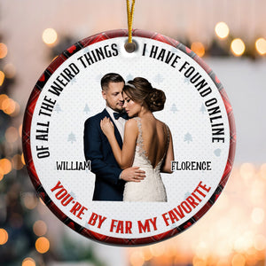 Custom Photo Christmas You Are By Far My Favorite - Gift For Couples - Personalized Ceramic Ornament - CRAWL NH96