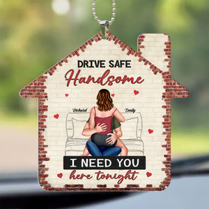 Drive Safe Handsome Babe - Personalized Car Hanging Ornament - Gift For Couple, Husband Wife, Anniversary, Engagement, Wedding, Marriage Gift - CL28 NA94