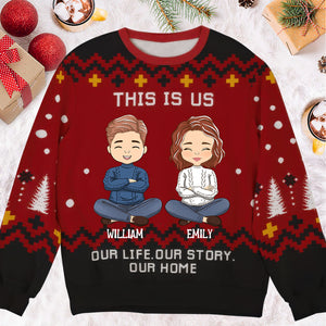 This Is Us, Our Life, Our Story, Our Home - Gift For Husband Wife, Anniversary - Personalized Ugly Sweatshirt - CL35 NA94