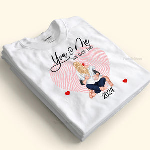 Holding Hands, You & Me We Got This - Gift For Couples - Personalized Shirt - CL28 NH96