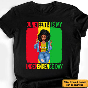 Juneteenth Is My Independence Day - Personalized T-shirt - Juneteenth, Birthday Gift For Black Woman, Mother, Friend, Sister | GR3