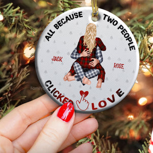 All Because Two People Clicked Love - Gift For Couples - Personalized Ceramic Ornament - CL28 NH96