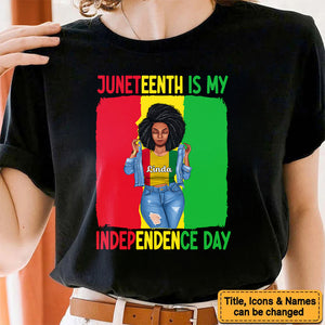 Juneteenth Is My Independence Day - Personalized T-shirt - Juneteenth, Birthday Gift For Black Woman, Mother, Friend, Sister | GR3