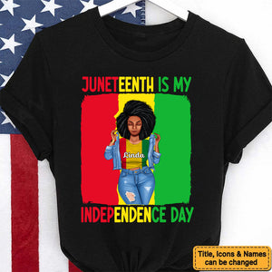 Juneteenth Is My Independence Day - Personalized T-shirt - Juneteenth, Birthday Gift For Black Woman, Mother, Friend, Sister | GR3