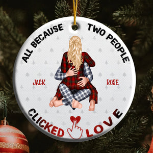 All Because Two People Clicked Love - Gift For Couples - Personalized Ceramic Ornament - CL28 NH96