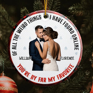 Custom Photo Christmas You Are By Far My Favorite - Gift For Couples - Personalized Ceramic Ornament - CRAWL NH96