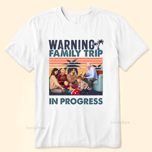 Warning Family Trip Is In Progress - Gift For Family - Personalized Shirt NA94