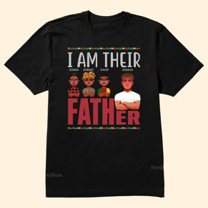 I Am Their Father - Personalized T-shirt- Juneteenth, Father's Day, Birthday Gift For Dad | CL50