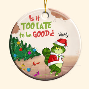 Is It Too Late To Be Naughty - Gift For Cat Lover, Pet Lovers - Personalized Ceramic Ornament - CL16