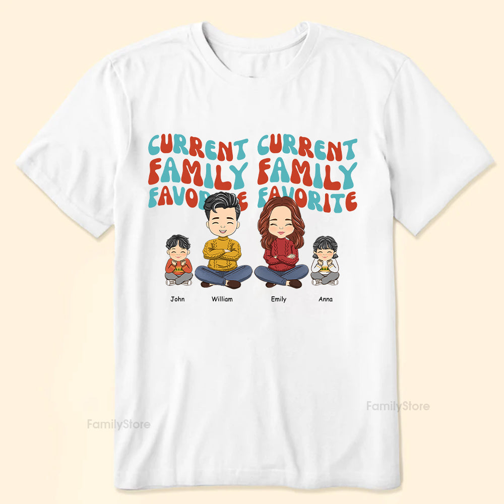 Current Family Favorite - Gift For Family Members - Personalized Shirt - CL35 NA94