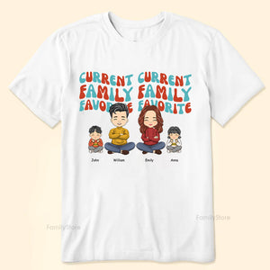 Current Family Favorite - Gift For Family Members - Personalized Shirt - CL35 NA94