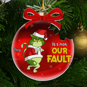 Grinch Cats It's Not My Fault - Gift For Cat Lover, Pet Lovers - Personalized Acrylic Ornament - CL16 NH96