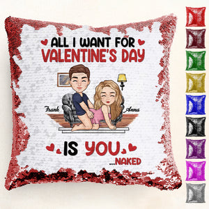 All I Want For Valentine's Day Is You -  Personalized Sequin Pillow - Gift For Couple, Husband Wife, Anniversary, Engagement, Wedding, Marriage Gift | GR10 NA94