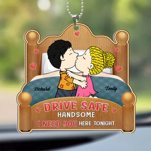 Drive Safe Handsome I Need You Here Tonight Peanuts - Personalized Car Ornament - Gift For Couple, Husband Wife, Anniversary, Engagement, Wedding, Marriage Gift GR9 NH96