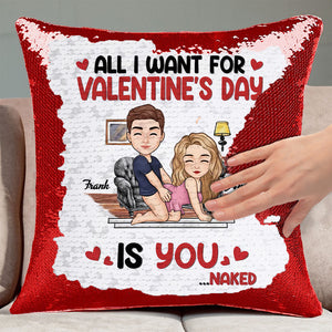 All I Want For Valentine's Day Is You -  Personalized Sequin Pillow - Gift For Couple, Husband Wife, Anniversary, Engagement, Wedding, Marriage Gift | GR10 NA94