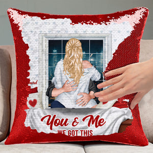 You And Me We Got This  - Personalized  Sequin Pillow - Gift For Couple, Husband Wife, Anniversary, Engagement, Wedding, Marriage Gift|CL28 NA94