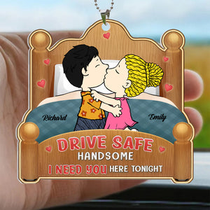 Drive Safe Handsome I Need You Here Tonight Peanuts - Personalized Car Ornament - Gift For Couple, Husband Wife, Anniversary, Engagement, Wedding, Marriage Gift GR9 NH96