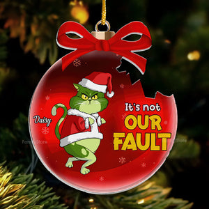 Grinch Cats It's Not My Fault - Gift For Cat Lover, Pet Lovers - Personalized Acrylic Ornament - CL16 NH96