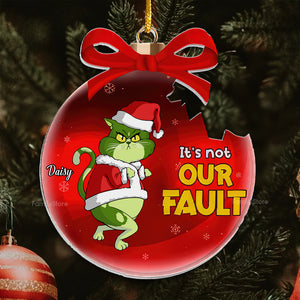 Grinch Cats It's Not My Fault - Gift For Cat Lover, Pet Lovers - Personalized Acrylic Ornament - CL16 NH96