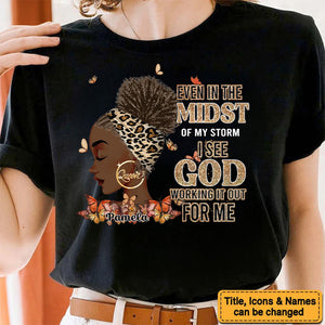 Even In The Midst Of My Storm I See God Working It Out For Me - Personalized T-shirt - Juneteenth, Birthday Gift For Black Woman | GR13