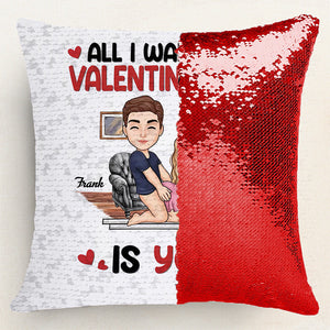 All I Want For Valentine's Day Is You -  Personalized Sequin Pillow - Gift For Couple, Husband Wife, Anniversary, Engagement, Wedding, Marriage Gift | GR10 NA94