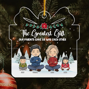 The Greatest Gift Out Parents Gave Us - Christmas Gift For Family Members - Personalized Acrylic Ornament  - CL35 NA94