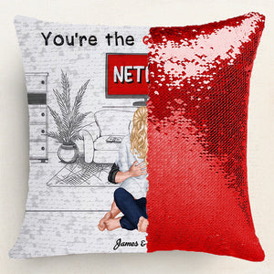 You're The Chill To My Netflix - Personalized Sequin Pillow - Gift For Couple, Husband Wife, Anniversary, Engagement, Wedding, Marriage Gift | CL28 NA94