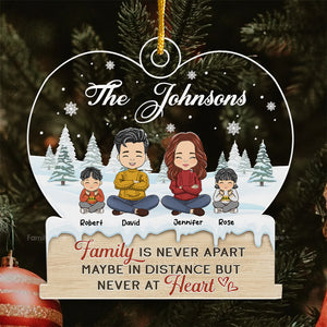 Family Is Never Apart - Christmas Gift For Family Members - Personalized Acrylic Ornament  - CL35 NA94