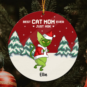 Best Cat Mom Ever Just Ask Grinch Cats- Gift For Cat Lover, Pet Lovers - Personalized Wood Ornament - CL16 NH96