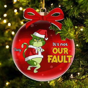 Grinch Cats It's Not My Fault - Gift For Cat Lover, Pet Lovers - Personalized Acrylic Ornament - CL16 NH96