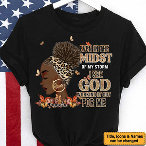 Even In The Midst Of My Storm I See God Working It Out For Me - Personalized T-shirt - Juneteenth, Birthday Gift For Black Woman | GR13