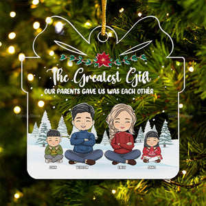 The Greatest Gift Out Parents Gave Us - Christmas Gift For Family Members - Personalized Acrylic Ornament  - CL35 NA94