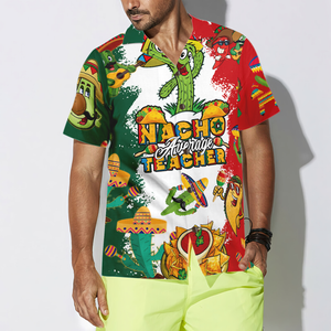 Nacho Average Teacher Hawaiian Shirt