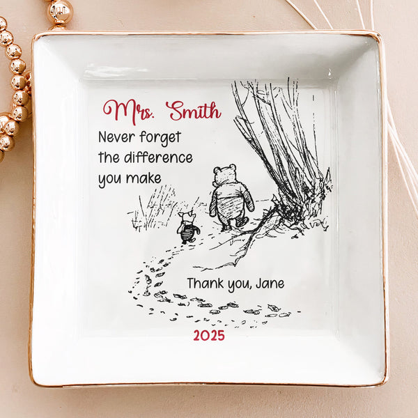Never Forget The Difference You Make -  Personalized Jewelry Dish - Thank You Gifts For Teacher HN02