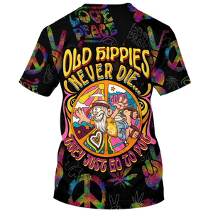 Old Hippie Never Die, They Just Go To Pot - T-Shirt