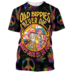 Old Hippie Never Die, They Just Go To Pot - T-Shirt