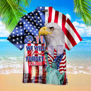 Patriot Day 911 We Will Never Forget Eagle Statue Of Liberty Hawaiian Shirt