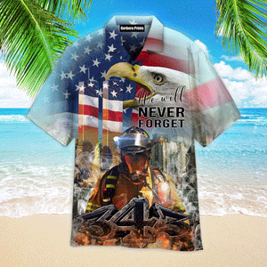 Patriot Day 911 Never Forget September Firefighter Hawaiian Shirt