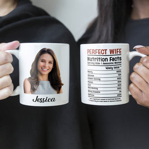 Custom Photo Perfect Wife Nutrition Facts - Personalized Ceramic Mug - Gift For Couple, Husband Wife, Anniversary, Engagement, Wedding, Marriage Gift NH96