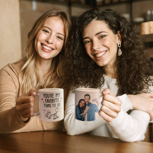 Custom Photo You Are My Favorite Thing To Do - Personalized Ceramic Mug - Gift For Couple, Husband Wife, Anniversary, Engagement, Wedding, Marriage Gift NH96