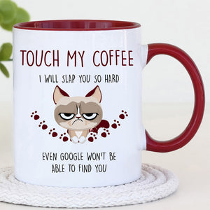 Touch My Coffee I Will Slap You So Hard Rude Cat - Accent Ceramic Mug