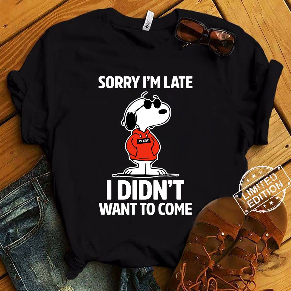 Sorry I'm Late T-shirt and Hoodie 05231